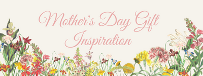 Mother's Day Gift Inspiration? Don't Worry We Got You | Mollie & Fred