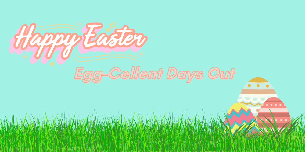 Egg-cellent Days Out This Easter! | Mollie & Fred